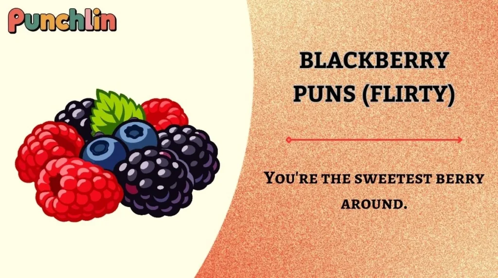 Blackberry Puns (Flirty)