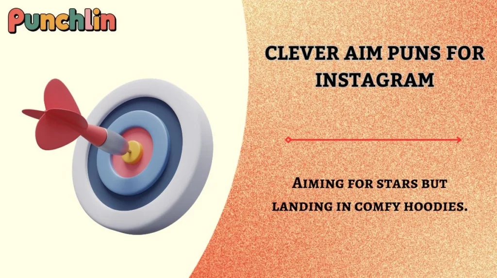 Clever Aim Puns for Instagram