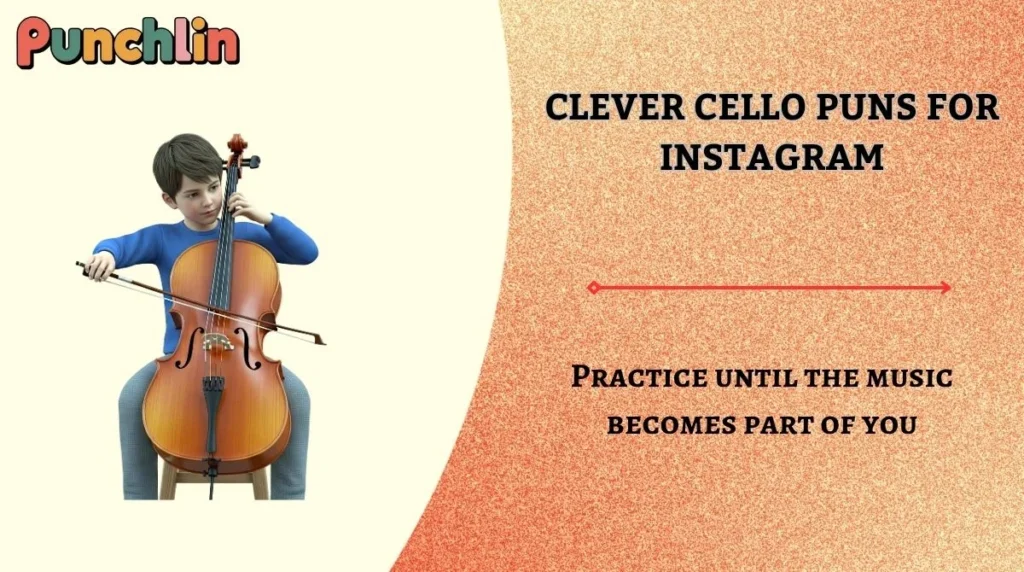 Clever Cello Puns for Instagram