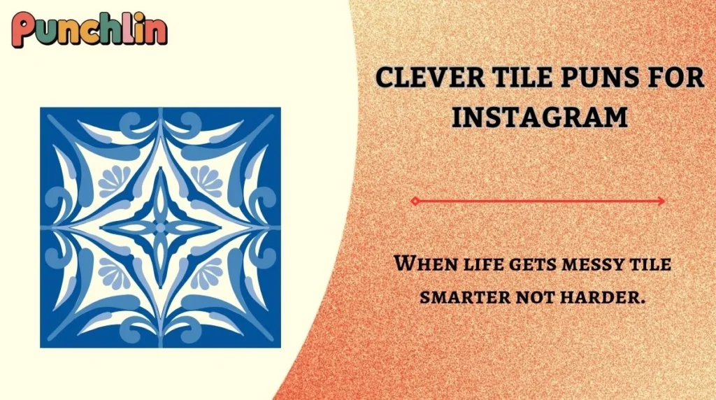 Clever Tile Puns for Instagram