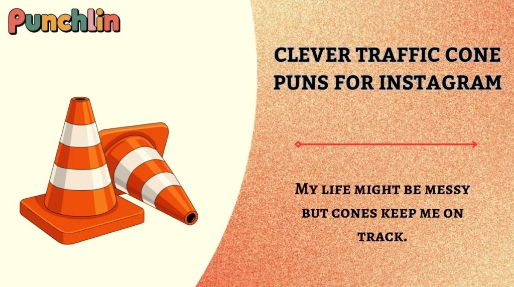 Clever Traffic Cone Puns for Instagram