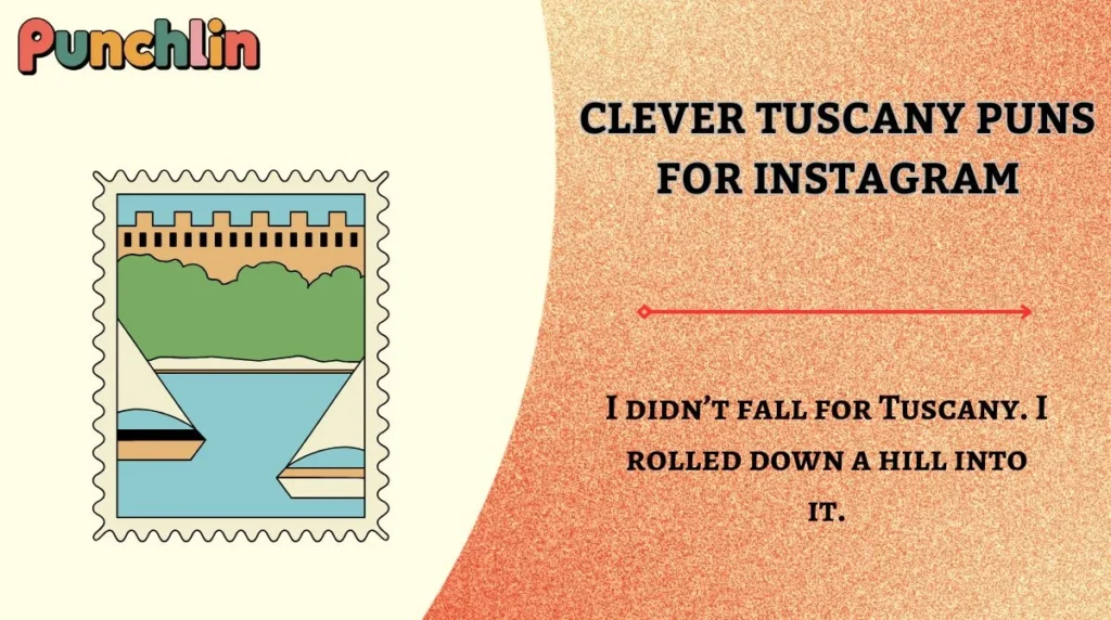 Clever Tuscany Puns for Instagram