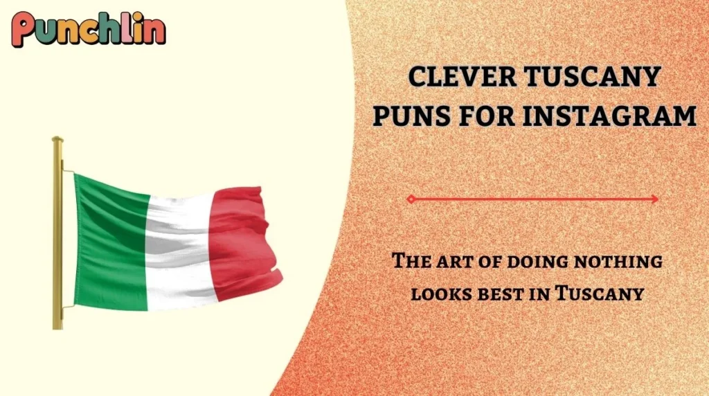 Clever Tuscany Puns for Instagram