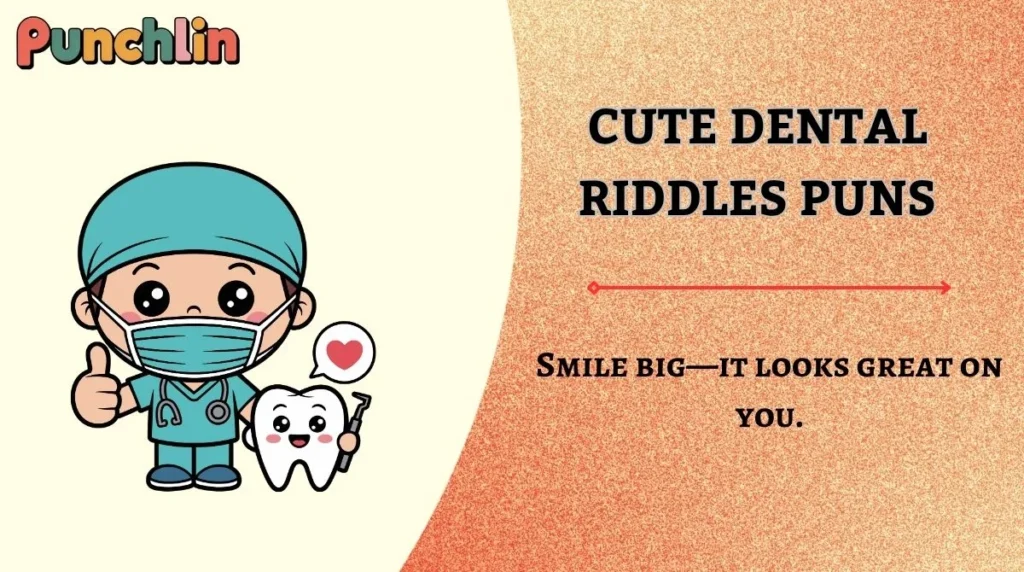Cute Dental Riddles Puns