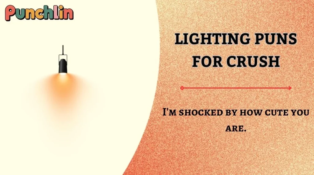 Lighting Puns for Crush