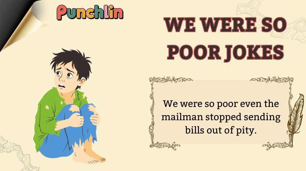 We Were So Poor Jokes