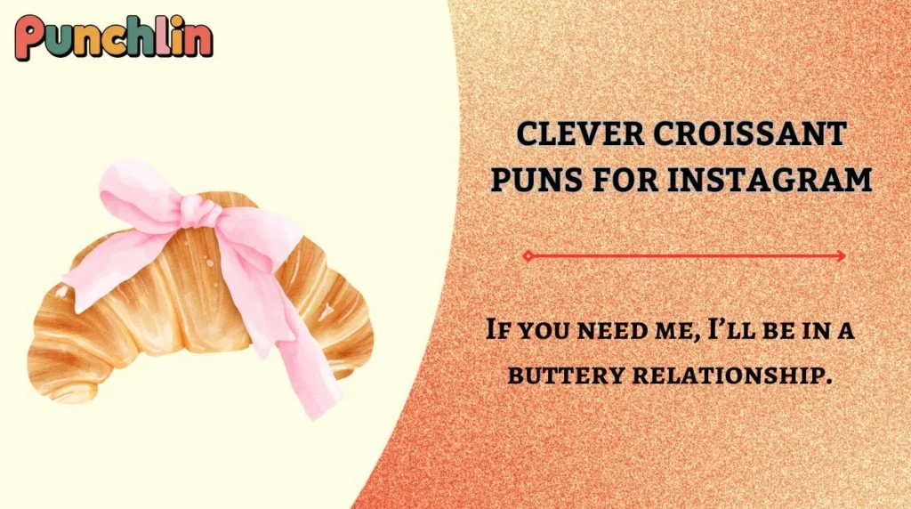 Clever Croissant Puns for Instagram