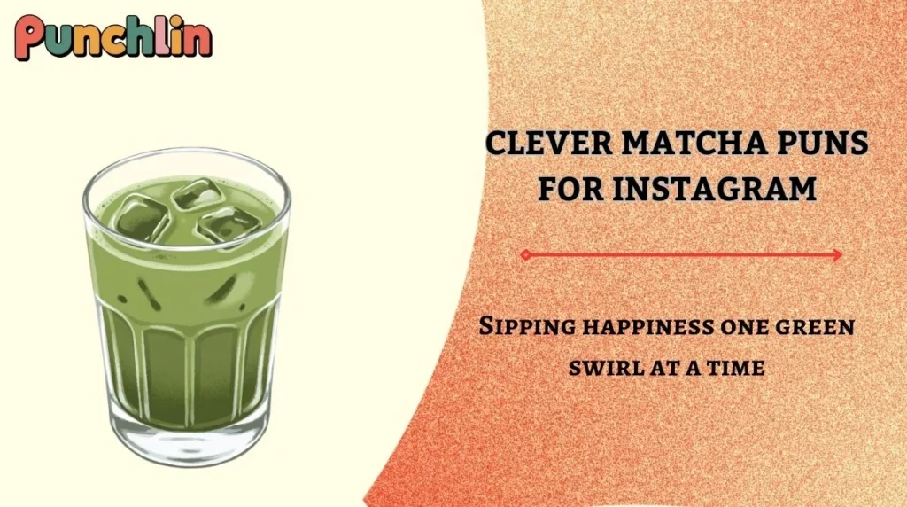 Clever Matcha Puns for Instagram
