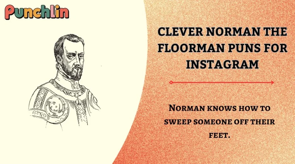 Clever Norman the Floorman Puns for Instagram