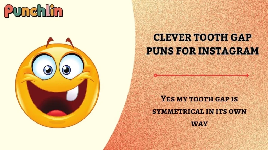 Clever Tooth Gap Puns for Instagram