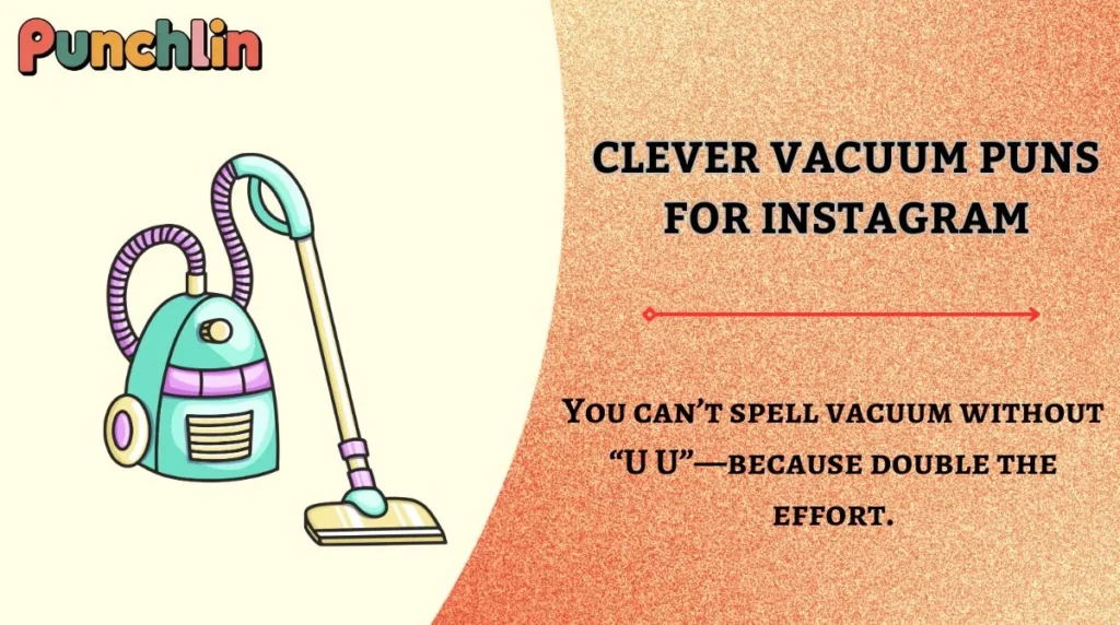 Clever Vacuum Puns for Instagram