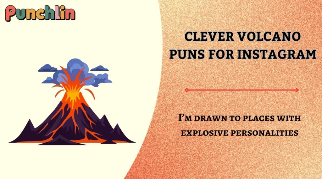 Clever Volcano Puns for Instagram