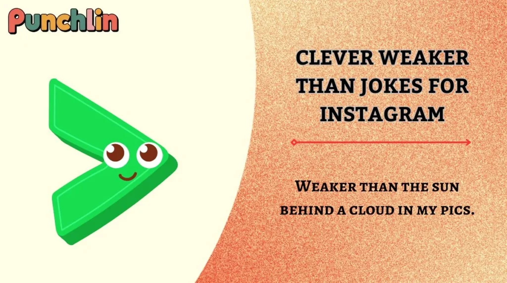 Clever Weaker Than Jokes for Instagram