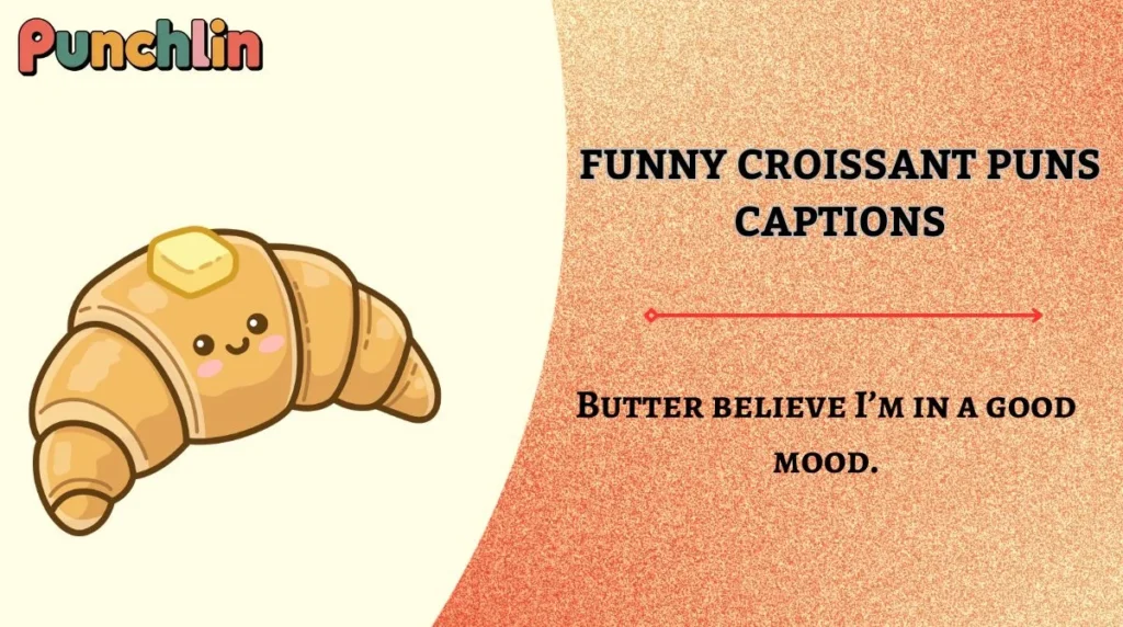 Funny Croissant Puns Captions