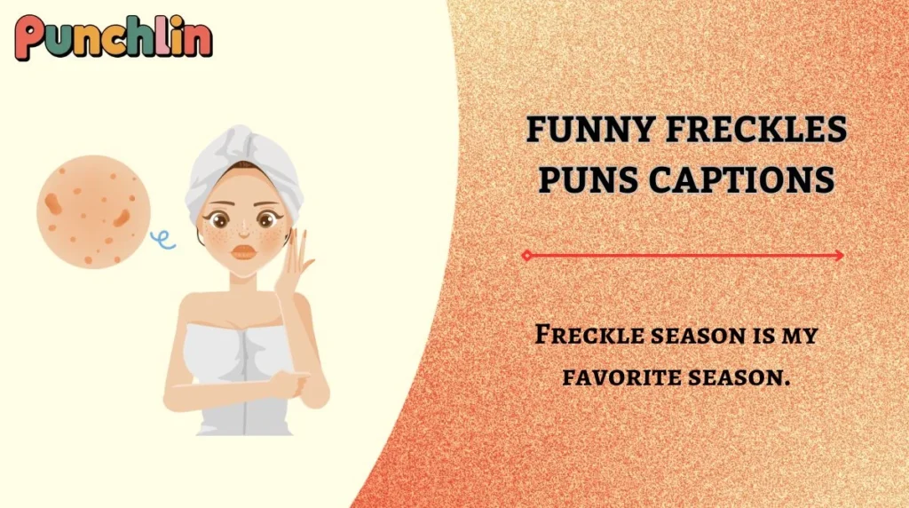 Funny Freckles Puns Captions
