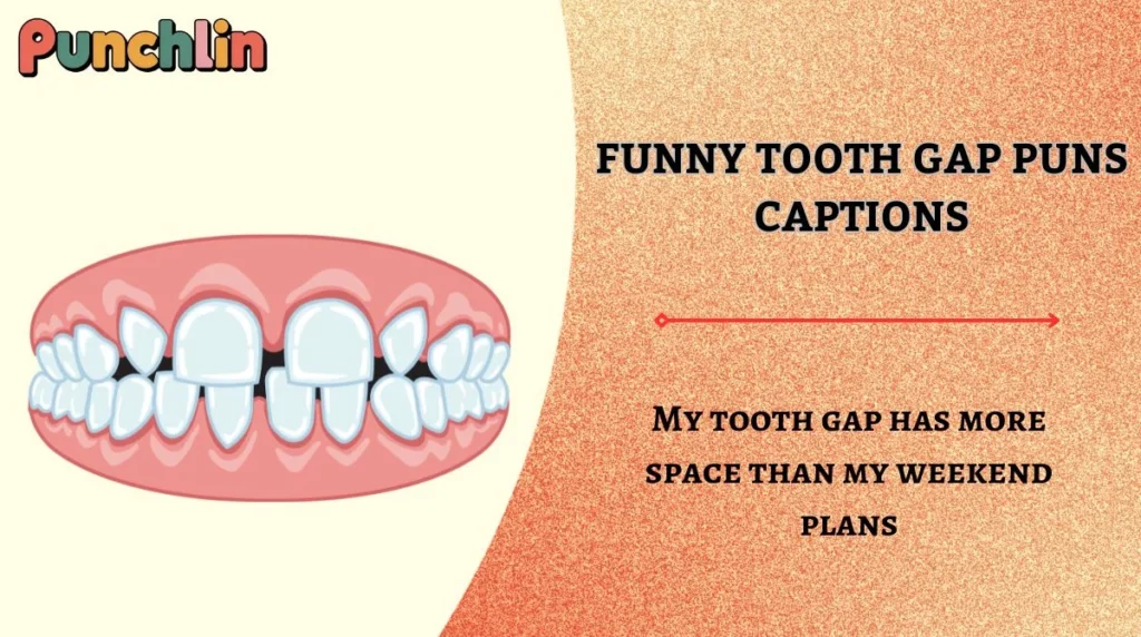 Funny Tooth Gap Puns Captions