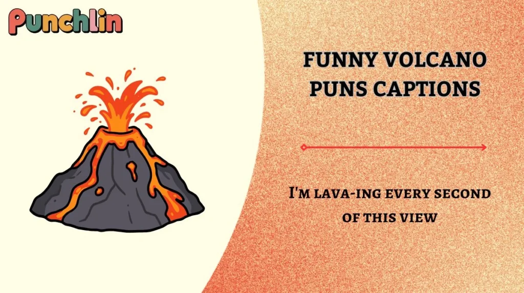 Funny Volcano Puns Captions