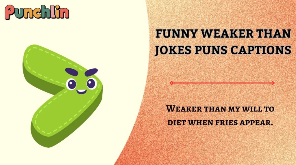 Funny Weaker Than Jokes Puns Captions